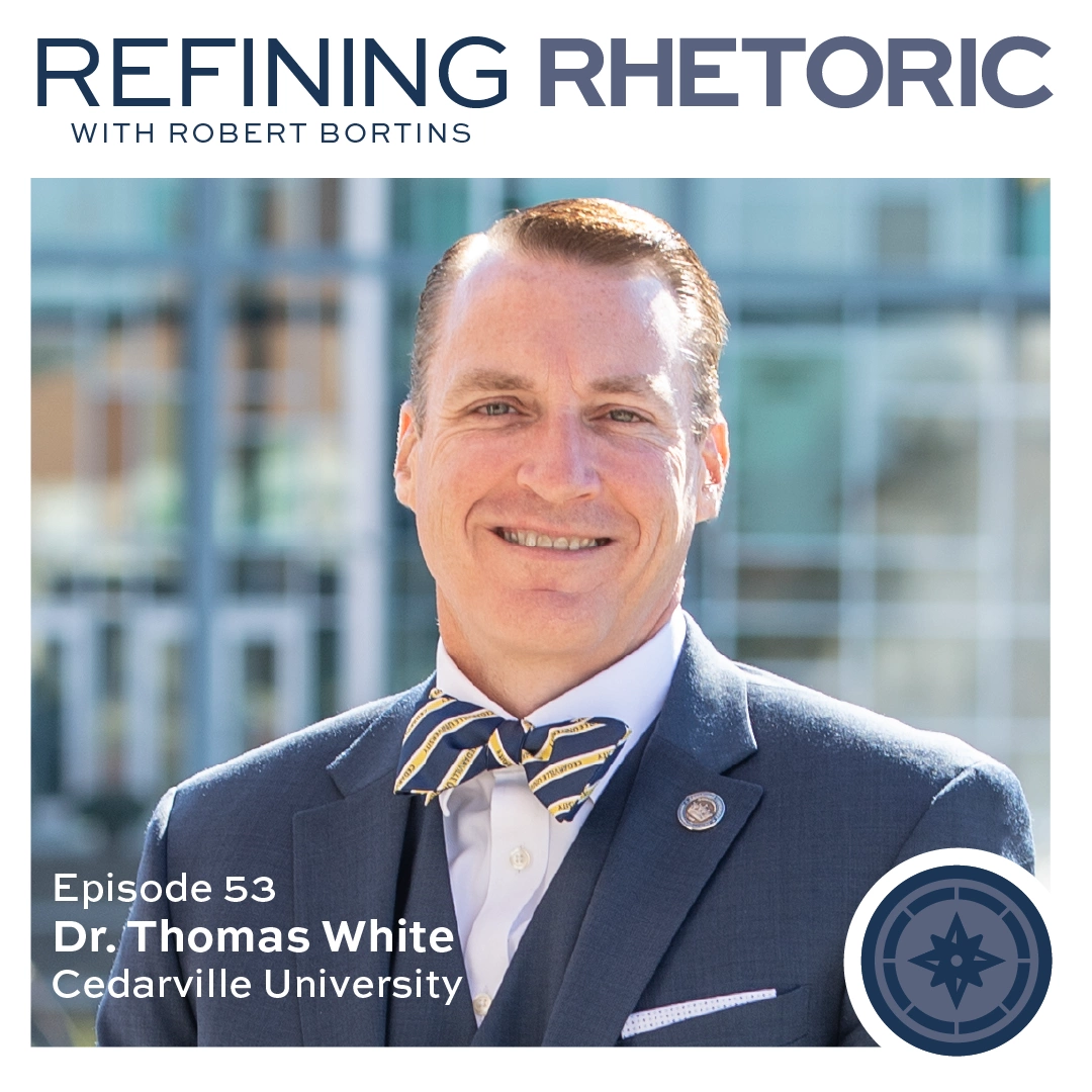 Dr. Thomas White. Text: Refining Rhetoric with Robert Bortins, Episode 53.