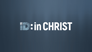 Chapel Series - ID:in CHRIST