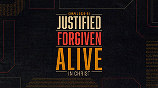 Justified. Forgiven. Alive. In Christ