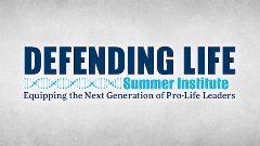 Defending Life Summer Institute