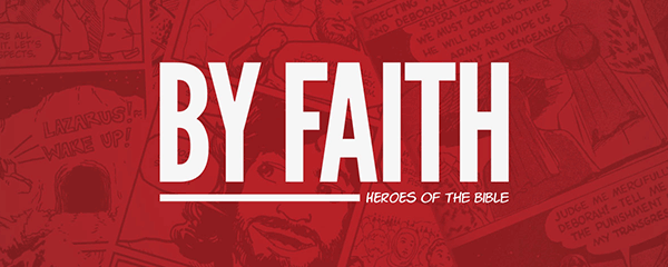 Chapel Series - By Faith, Heroes of the Bible