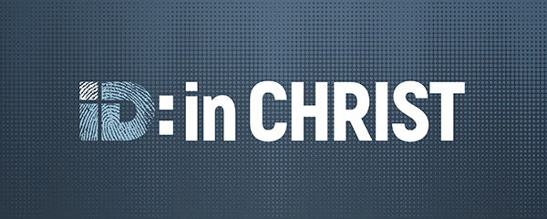 Chapel Series - ID: in Christ